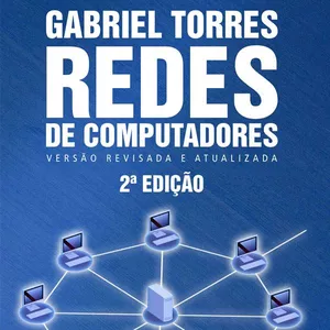 Redes de Computadores 2ª Edição: Review Completo sobre o Livro de Gabriel Torres