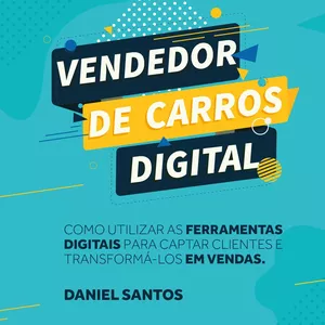 Curso Vendedor de Carros Digital 2.0: A Verdade Revelada e Como Você Pode Lucrar Com Isso
