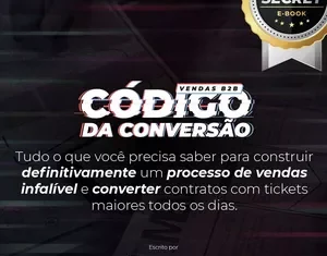 Código da Conversão: A Estratégia para Vendas B2B que Você Precisa Conhecer