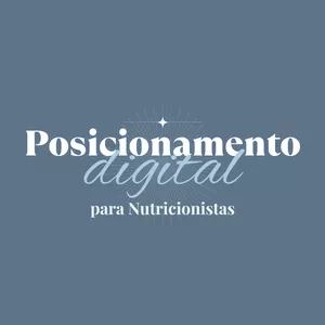 Curso: Posicionamento Digital para Nutricionistas - O Caminho para Construir Sua Autoridade Online