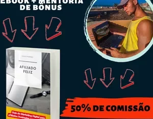 Mentoria Afiliado Feliz + Ebook Bônus: Estratégias de Sucesso para Vendas Consistentes