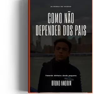Fazendo Dinheiro Desde Pequeno: A História e Método de Bruno Amorim