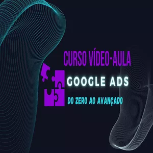 Curso Vídeoaula 'Google Ads' do Zero ao Avançado: Uma Análise Detalhada