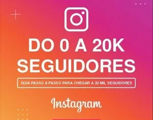 Instagram Do 0 a 20k: Como Conquistar Seus Primeiros 20 Mil Seguidores