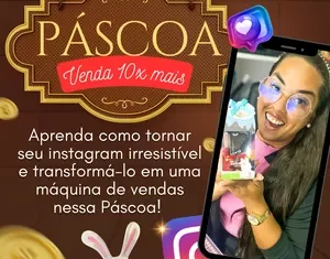 IMERSÃO DE VENDAS PÁSCOA VENDA 10X MAIS: Transforme Seu Instagram em uma Máquina de Vendas