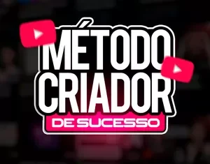 Método Criador de Sucesso: Como Transformar Seu Canal no Youtube em um Sucesso Imediato