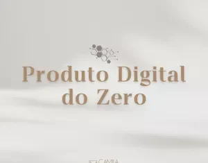 Produto Digital do Zero: A Melhor Forma de Criar e Vender Seu Primeiro Produto Digital