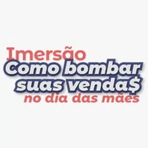 Imersão Como Bombar Suas Vendas para o Dia das Mães