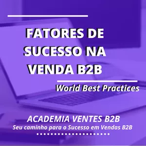 Método Ventes | Fatores de Sucesso na Venda B2B: Uma Análise Completa