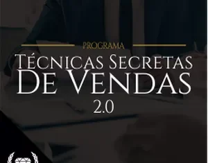 Técnicas Secretas de Vendas 2.0: Transforme Suas Abordagens e Conquiste Vendas Rápidas