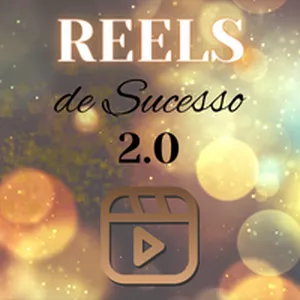 Reels de Sucesso 2.0 como Ferramenta para Aumentar Seus Seguidores nas Redes Sociais