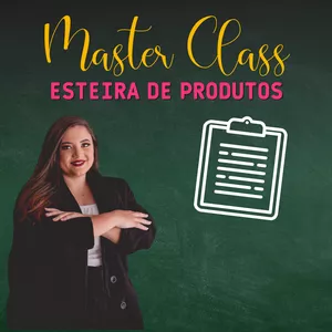MasterClass Esteira de Produtos: Como Criar e Vender Infoprodutos