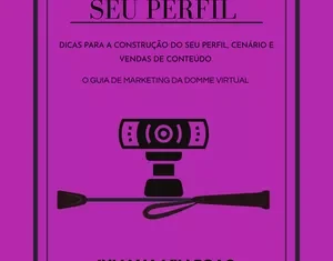 Dominando O Seu Perfil: Estratégias Eficazes para Aumentar Seguidores e Vender Conteúdo