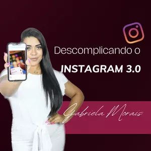 Descomplicando o Instagram: Um Guia Completo para Iniciantes e Profissionais