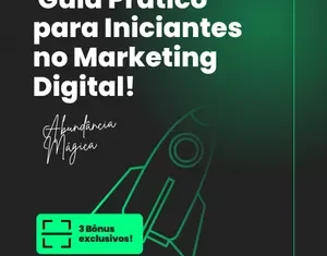 Guia Prático para Iniciantes no Marketing Digital: Descubra Como Alcançar o Sucesso Online