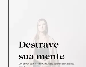 Destrave sua mente: 41 dicas para revolucionar seu conteúdo nas redes sociais