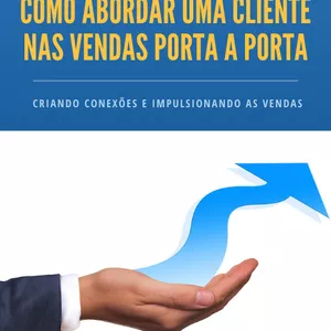 Guia Passo a Passo Como Abordar Uma Cliente Nas Vendas Porta a Porta: Dicas e Estratégias Eficazes