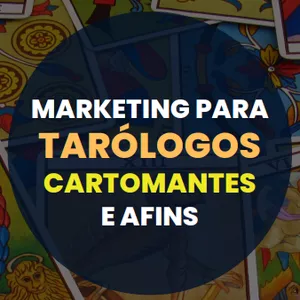 Ebook Marketing Para Tarólogos, Cartomantes e Afins: Transforme Sua Prática em um Sucesso Digital