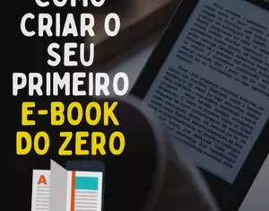 Como Criar o seu Primeiro Ebook do Zero